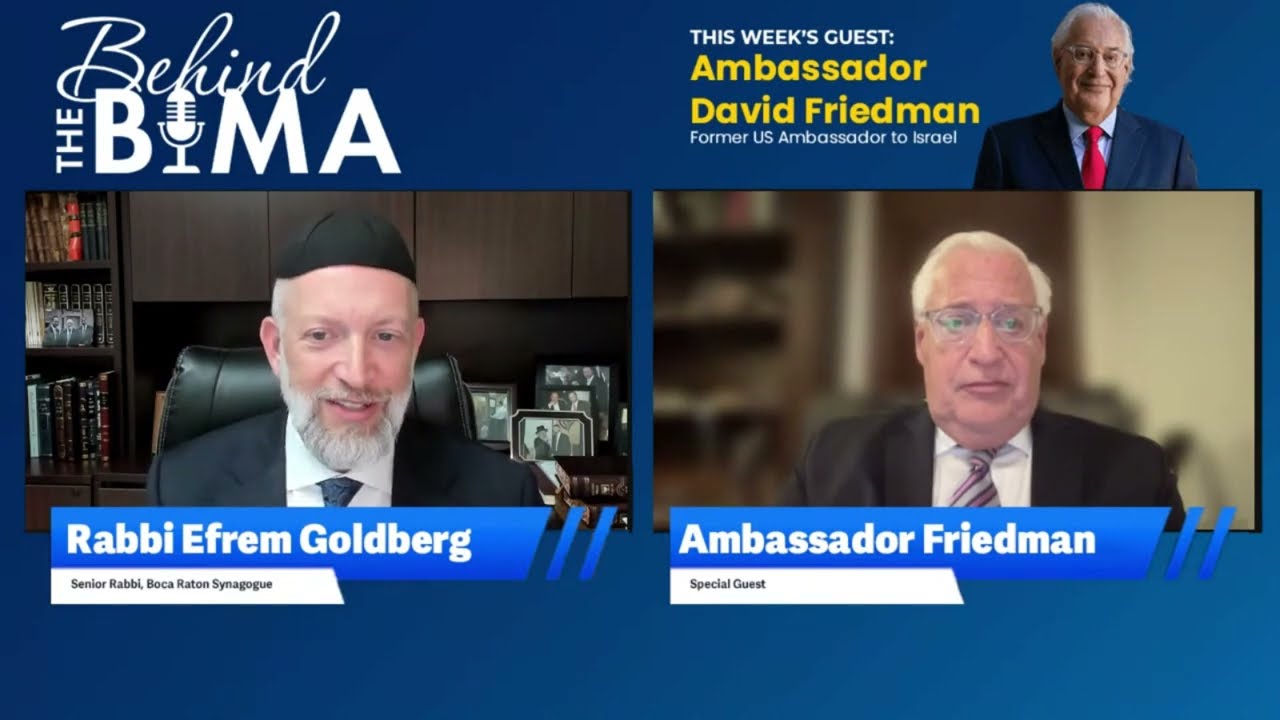 #109: Behind the Bima - Ambassador David Friedman