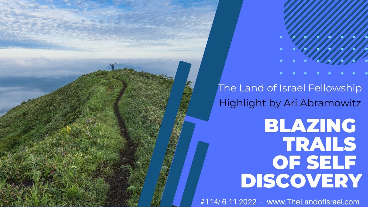 Blazing Trails of Self Discovery - Ari Abramowitz: The Land of Israel Fellowship