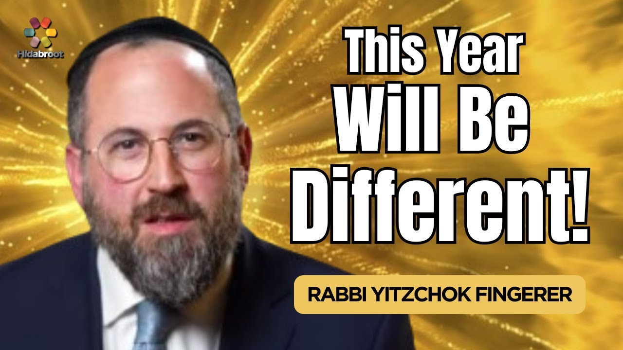 This Year Will Be Different! Rabbi Yitzchok Fingerer