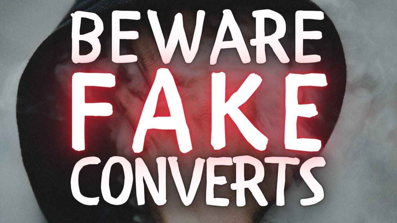 BEWARE FAKE CONVERTS