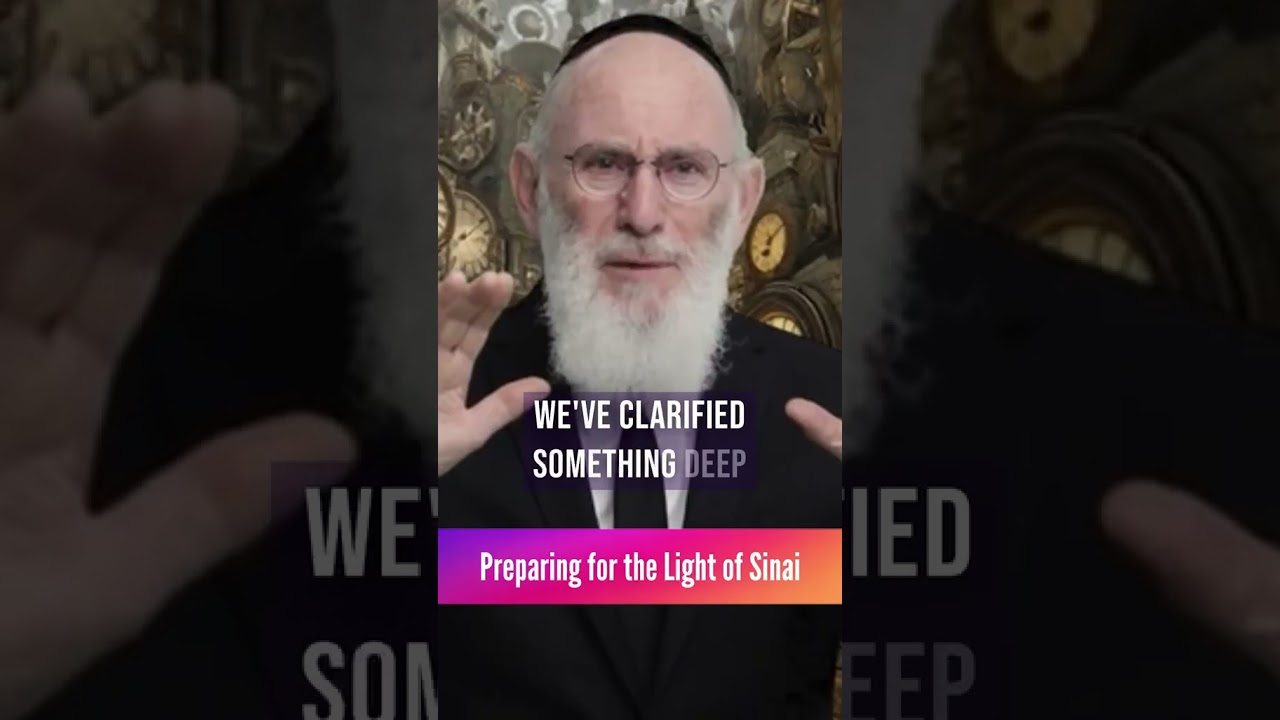 Preparing for the Light of Sinai - Rabbi Asher Yaakov Sinclair