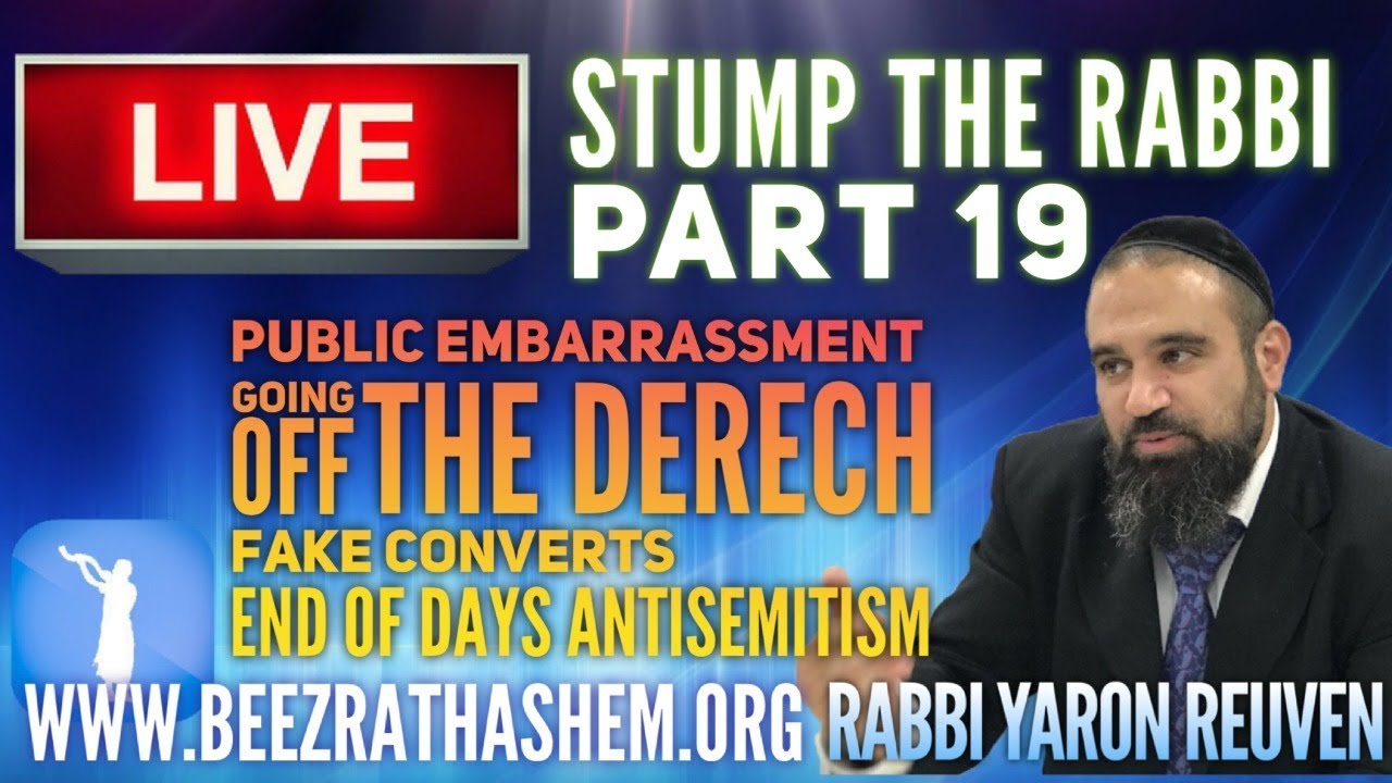 Public Embarrassment, Going OTD, Fake Converts, End Of Days Anti Semitism - STUMP THE RABBI (19)