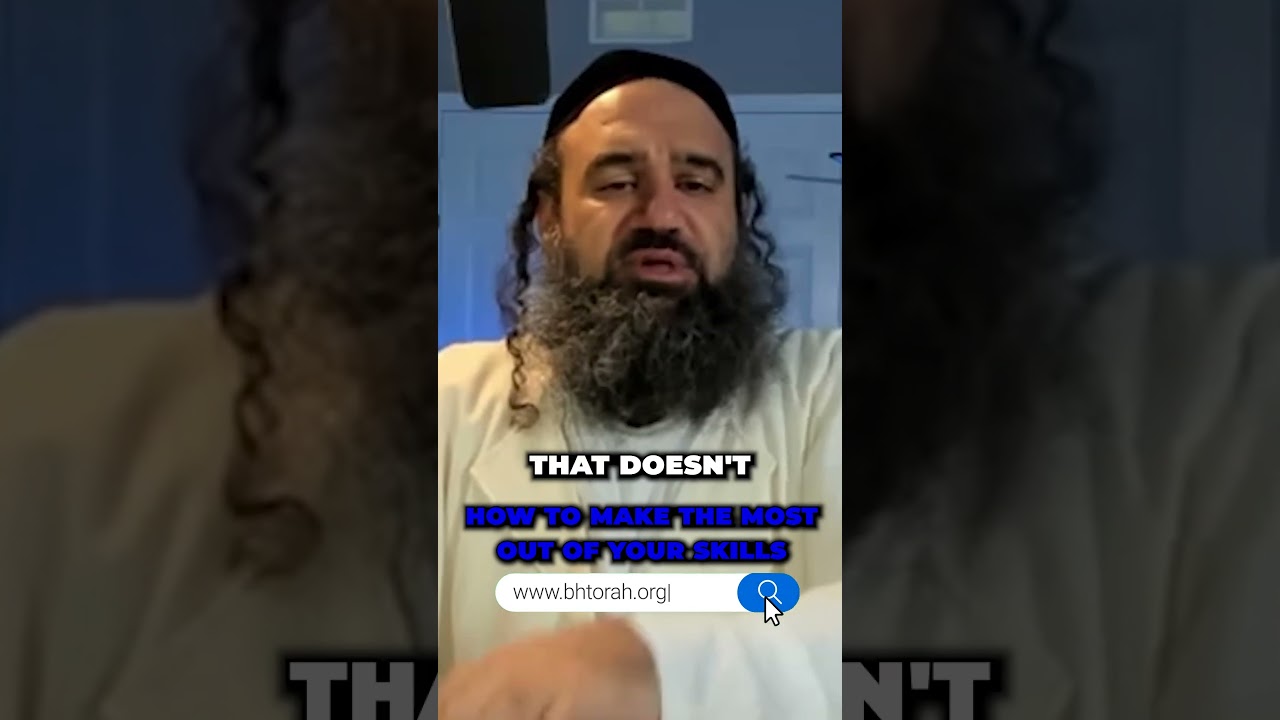 How to Make the Most Out of Your Skills #Torah #OrthodoxJudaism #RabbiYaronReuven #Judaism