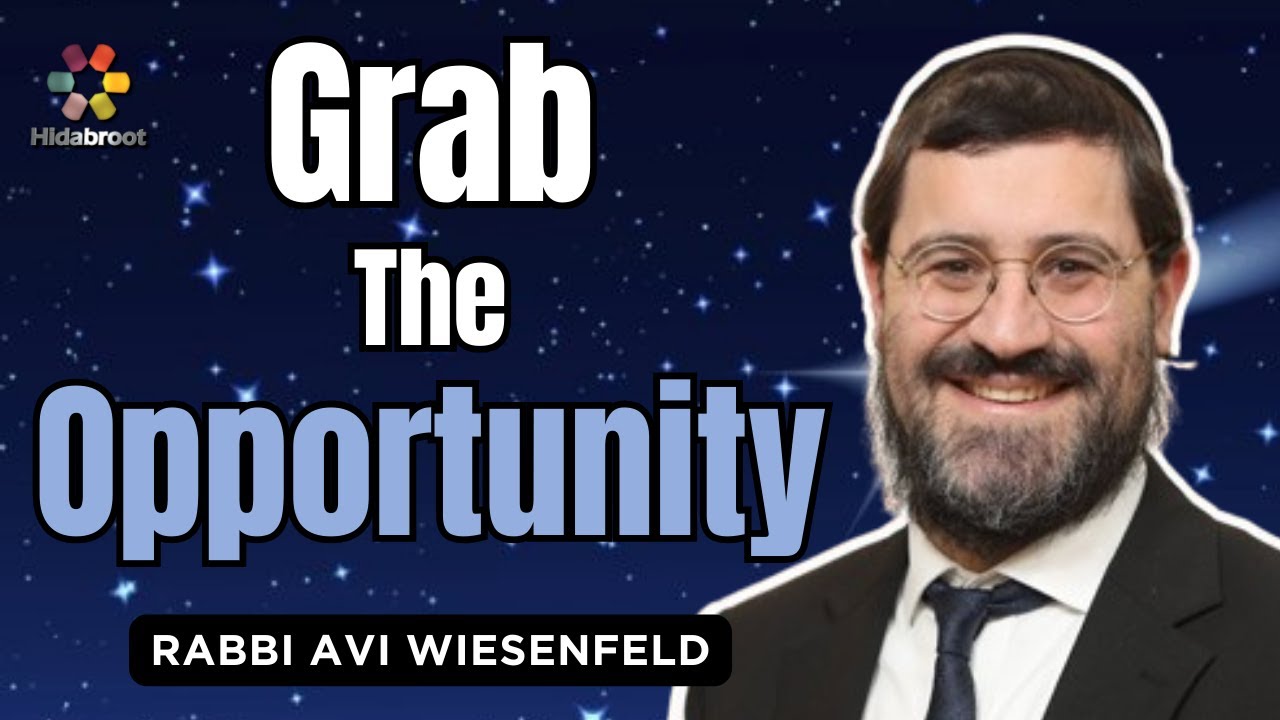 Don't Miss the Opportunity - Rabbi Avi Wiesenfeld - Parshat Ki Tisa
