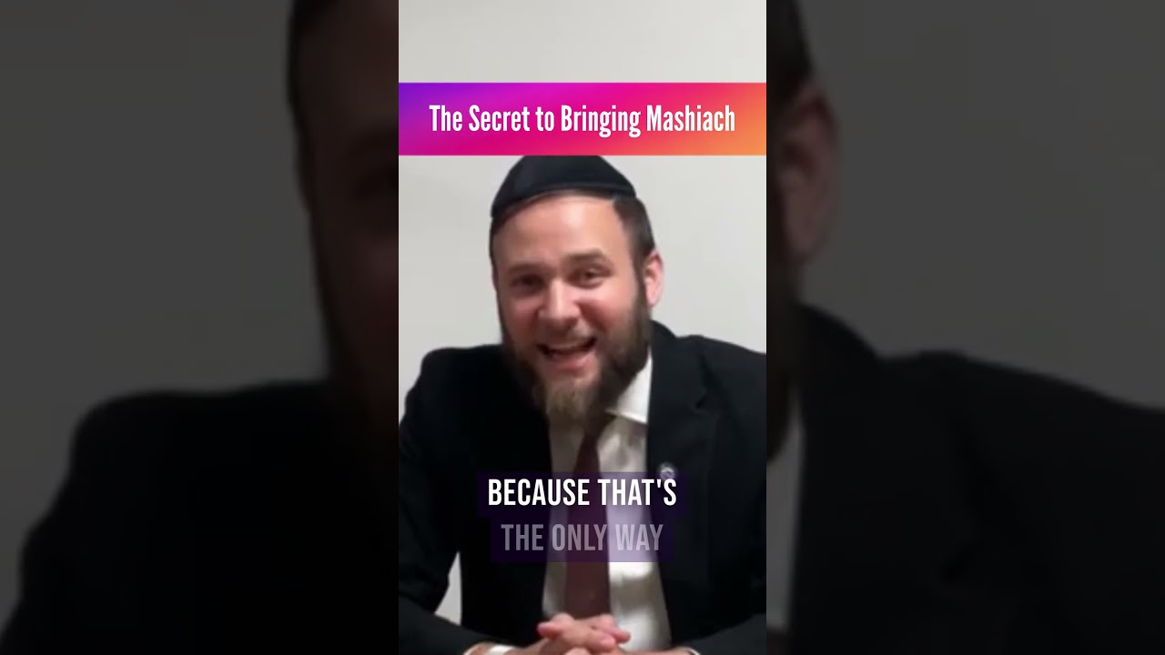 The Secret to Bringing Mashiach (Messiah)