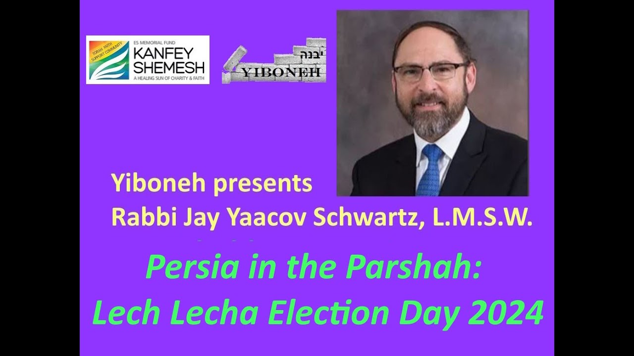 Persia in the Parshah: Lech Lecha Election Day 2024 with Rabbi Jay Yaacov Schwartz