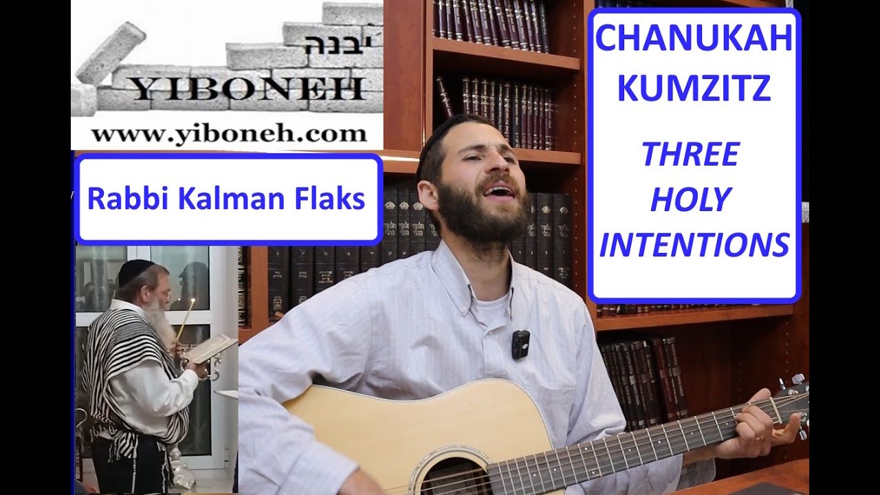Yiboneh Chanukah Kumzitz - Three Holy Intentions w/ Rabbi Kalman Flaks and Rabbi Aaron Dovid Poston