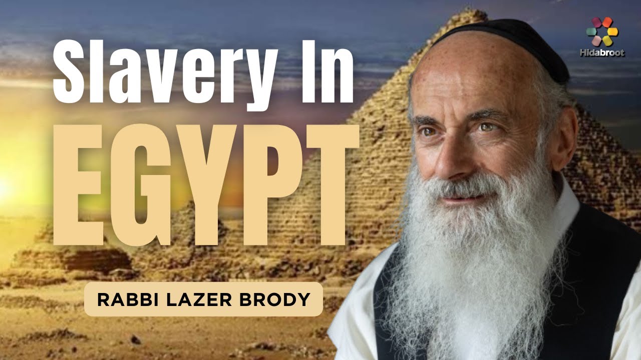 The Story of Passover: Part 1- Slavery in Egypt - Rabbi Lazer Brody