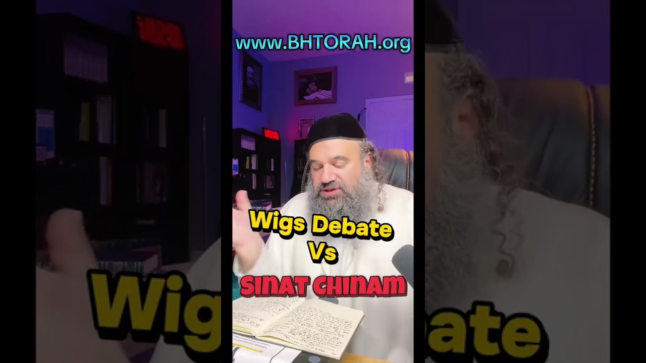 Wigs Debate vs Sinat Chinam