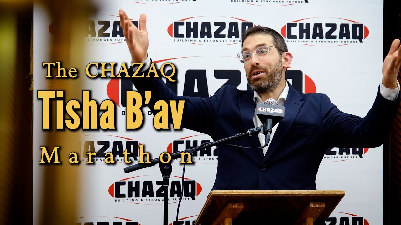 Highlights from CHAZAQ's Tisha B'av Marathon