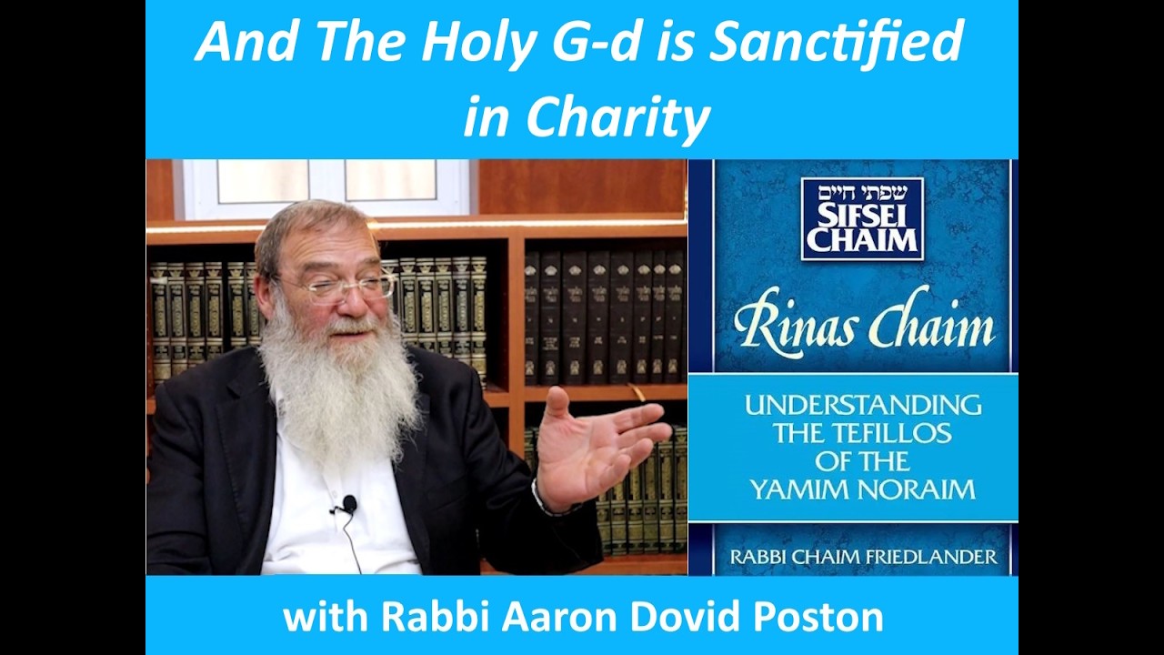And The Holy G-d is Sanctified in Charity with Rabbi Aaron Dovid Poston