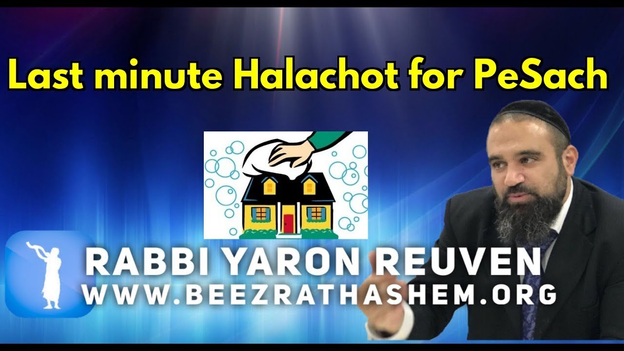 Last minute Halachot for PeSach