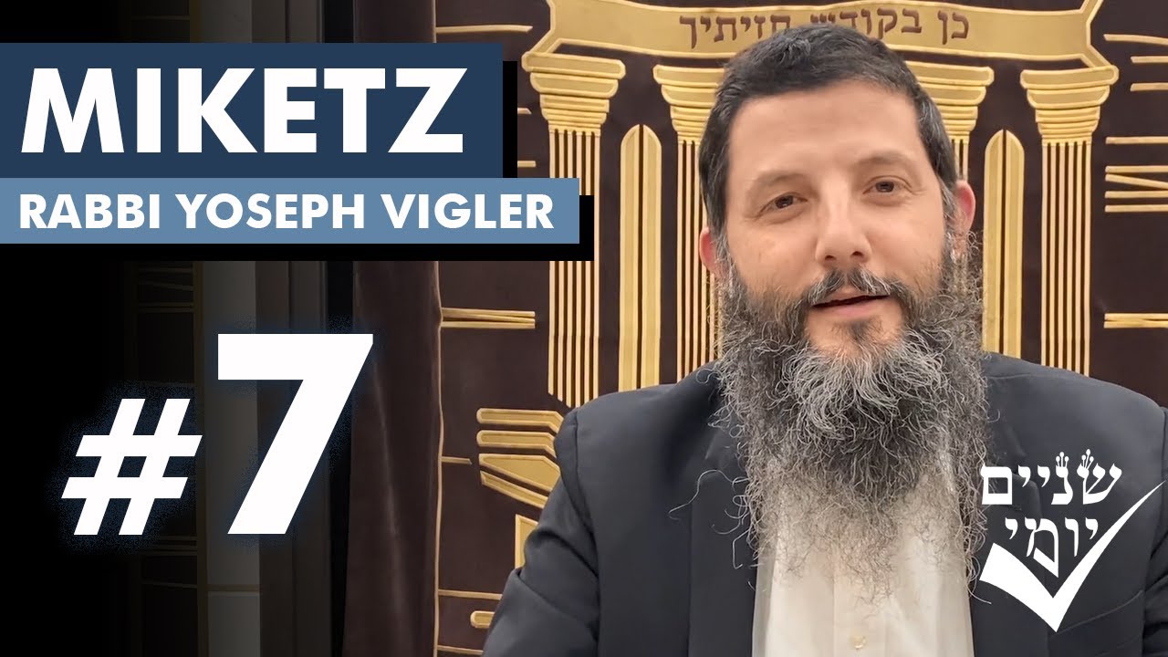 Shnayim Yomi - Miketz - Sh'vi'i  - #7
