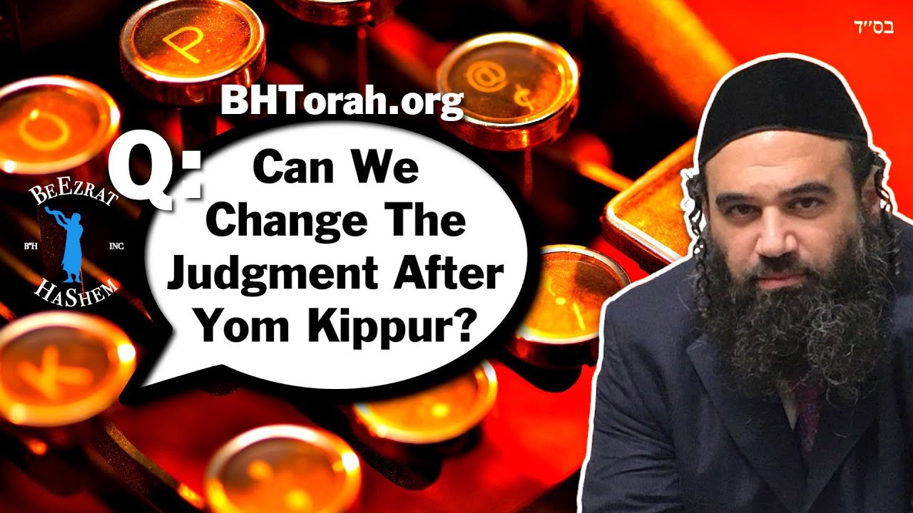 Can We Change The Judgment After Yom Kippur?