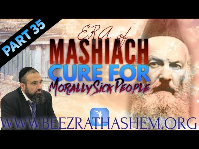 CURE FOR Morally Sick People - ERA OF MASHIACH (35)