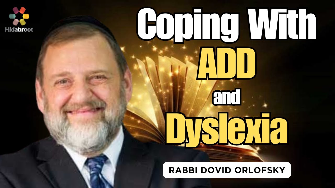 Q&A: How To Use ADD & Dyslexia to Your Advantage - Rabbi Dovid Orlofsky