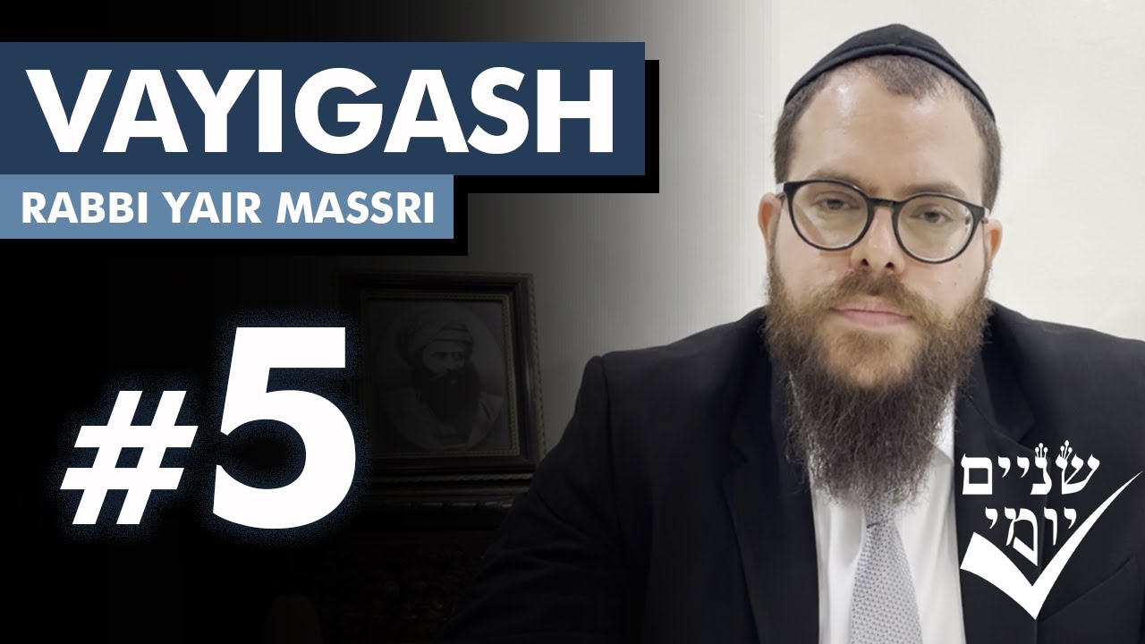 Shnayim Yomi - Vayigash - Chamishi - #5