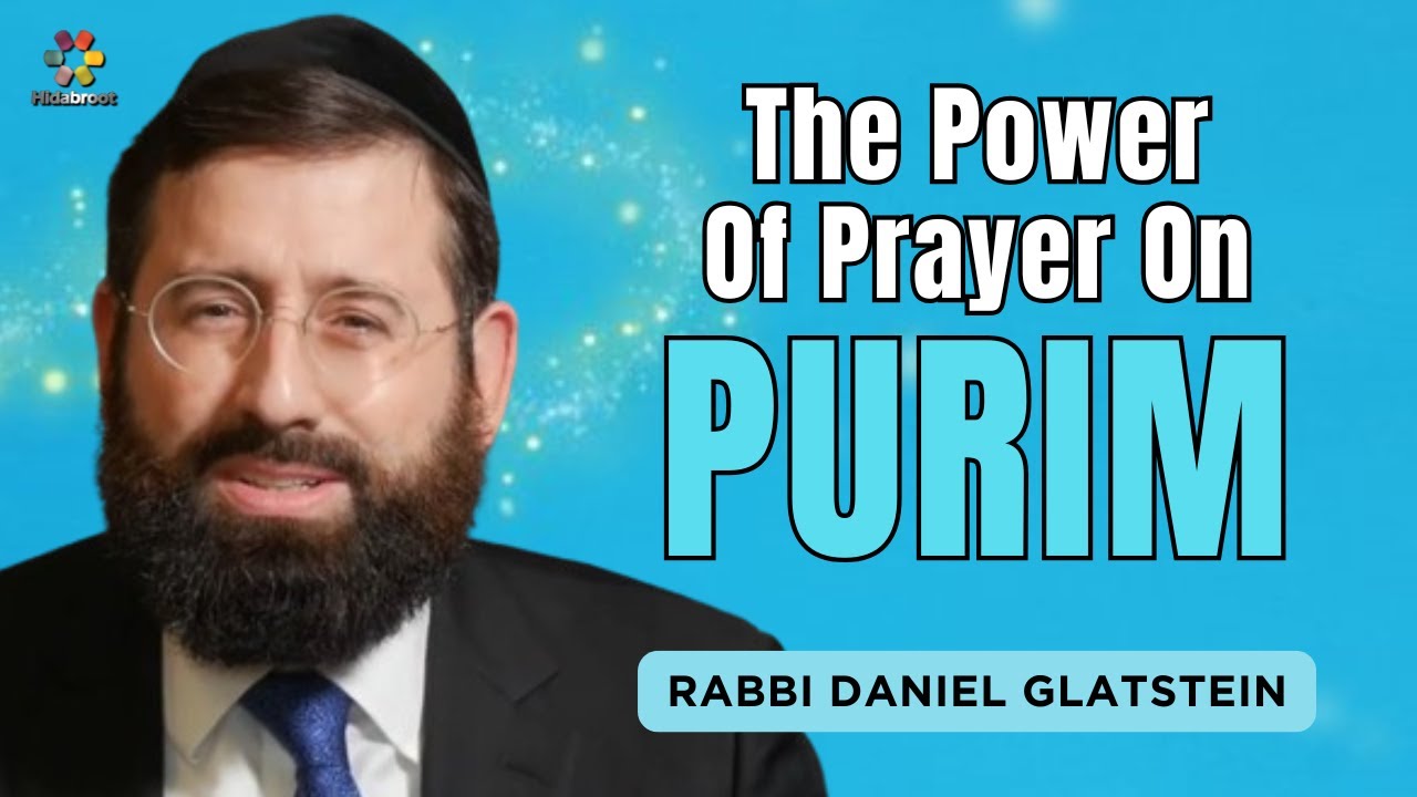 The Power of Prayer on Purim - Rabbi Daniel Glatstein
