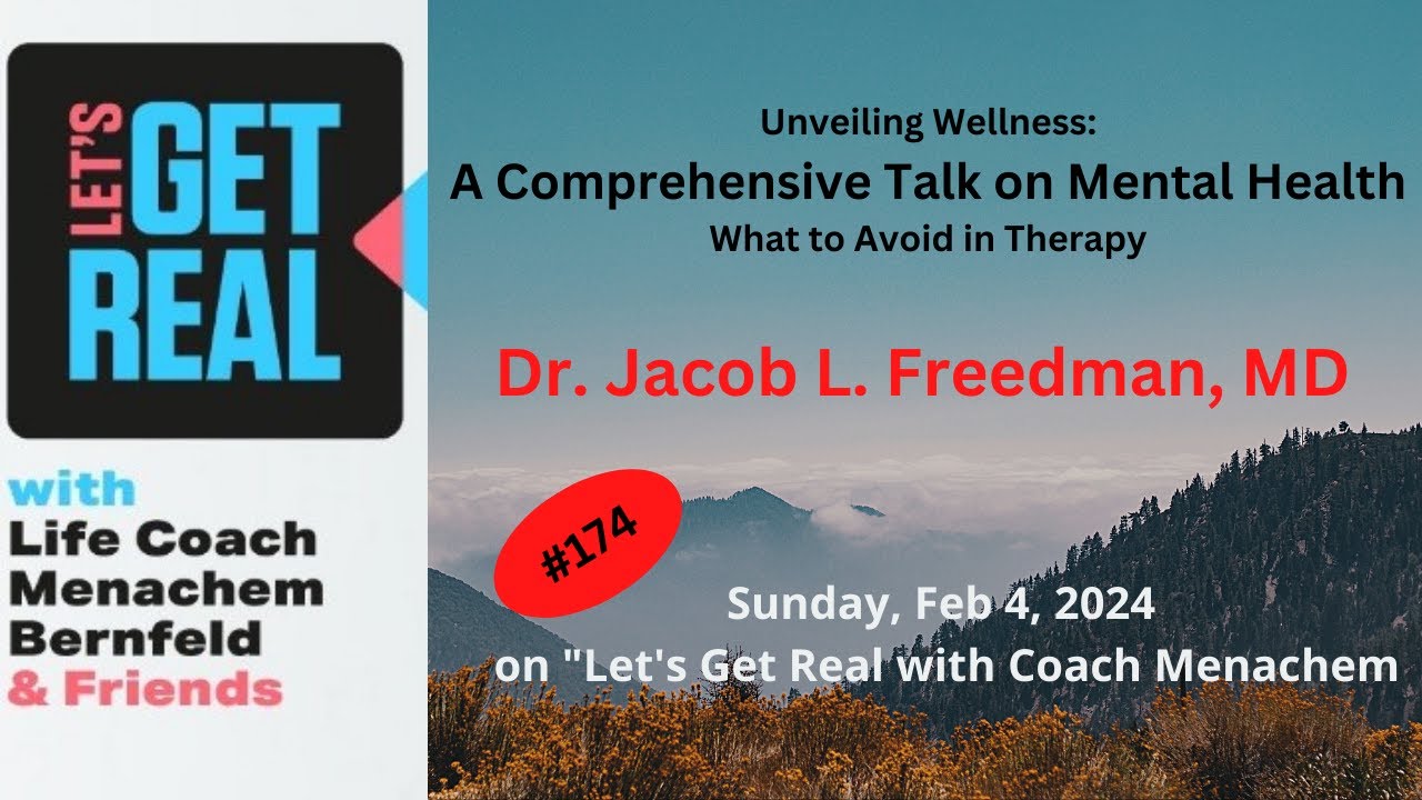 Unveiling Wellness: A Comprehensive Talk on Mental Health, Dr Jacob L.  Freedman #174