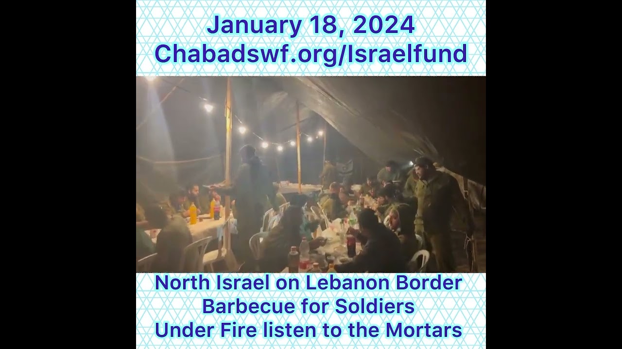 North Israel on Lebanon Border Barbecue for Soldiers Under Fire listen & watch the Mortars