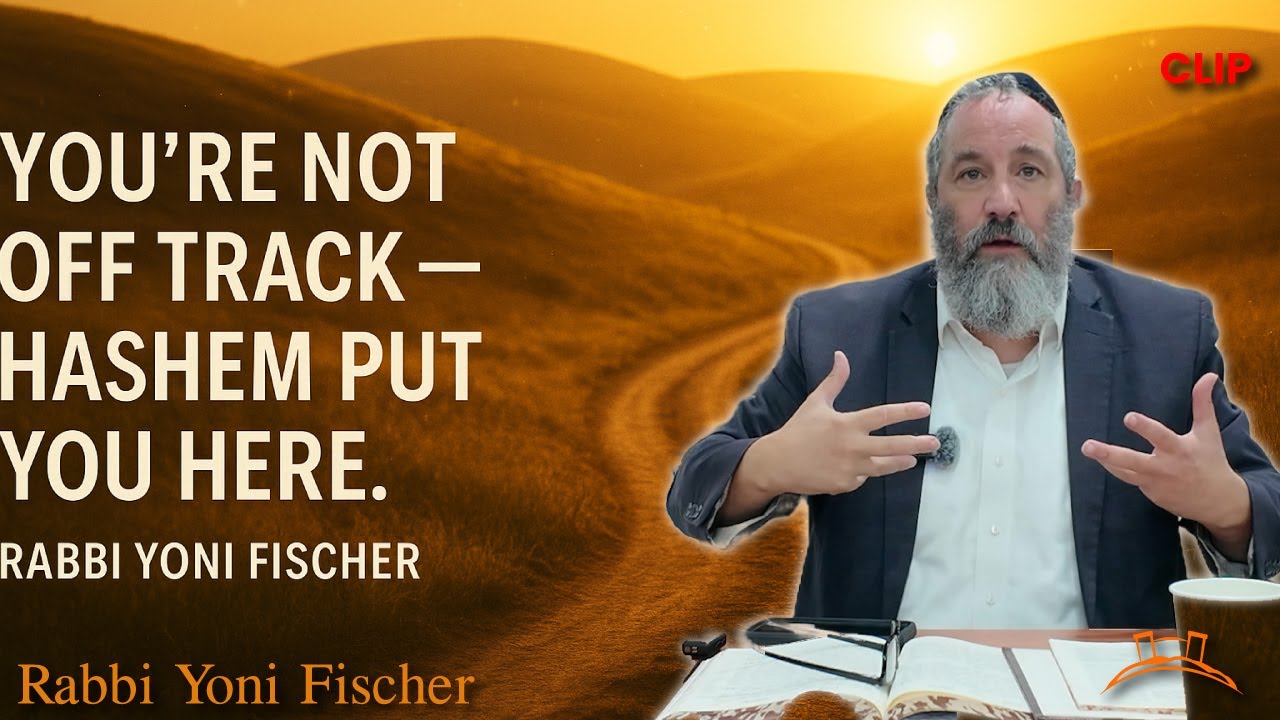 You’re Not Off Track   Hashem Put You Here