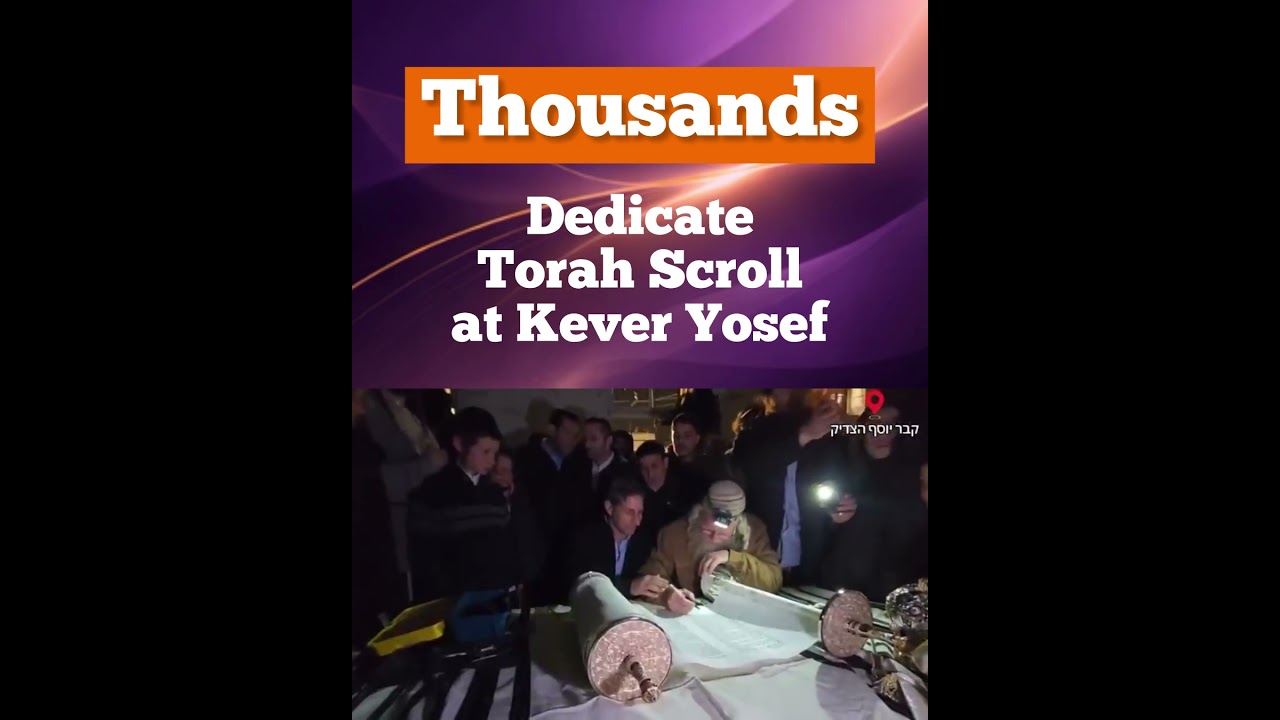 Thousands Dedicate Torah Scroll At Kever Yosef