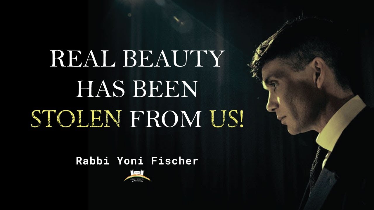 Real Beauty Has Been Stolen From Us!!! - Rabbi Yoni Fischer | Epic Motivational | The Truth