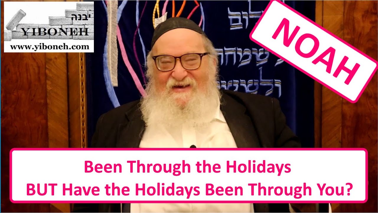 Rav Yitzchak Breitowitz: Been Through the Holidays BUT Have the Holidays Been Through You?