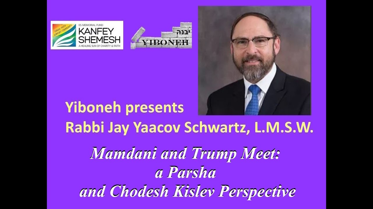 Mamdani and Trump Meet: A Parsha and Chodesh Kislev Perspective with Rabbi Jay Yaacov Schwartz