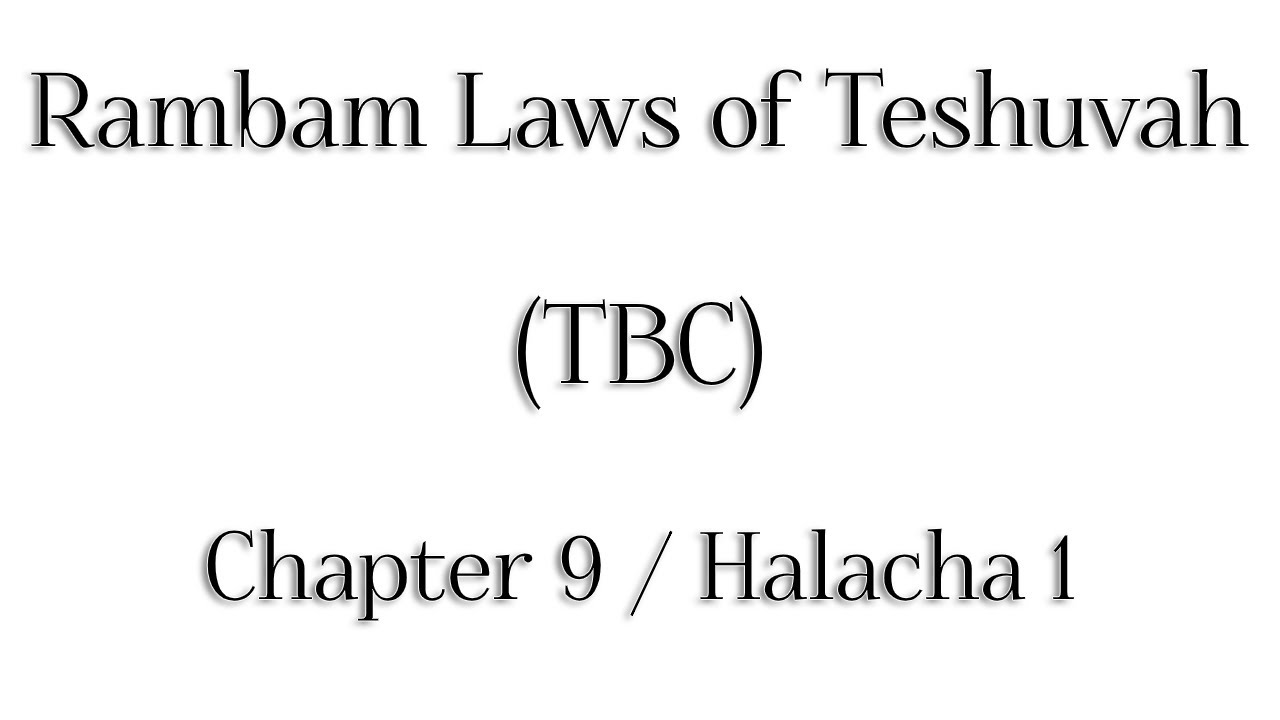Rambam Laws of Teshuvah - Chapter 9 / Halacha 1 - Rabbi Alon Anava | Atzmut.org