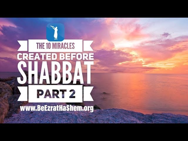 The 10 Miracles Created Before Shabbat PART 2 - MUSSAR Pirkei Avot (93)