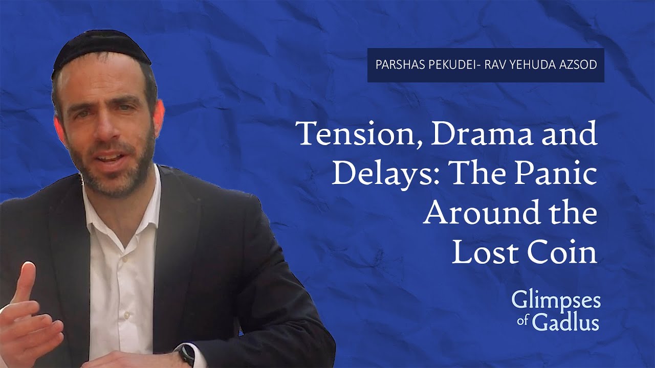 Glimpses of Gadlus - Tension, Drama and Delays - The Panic Around the Lost Coin - Rav Yehuda Aszod