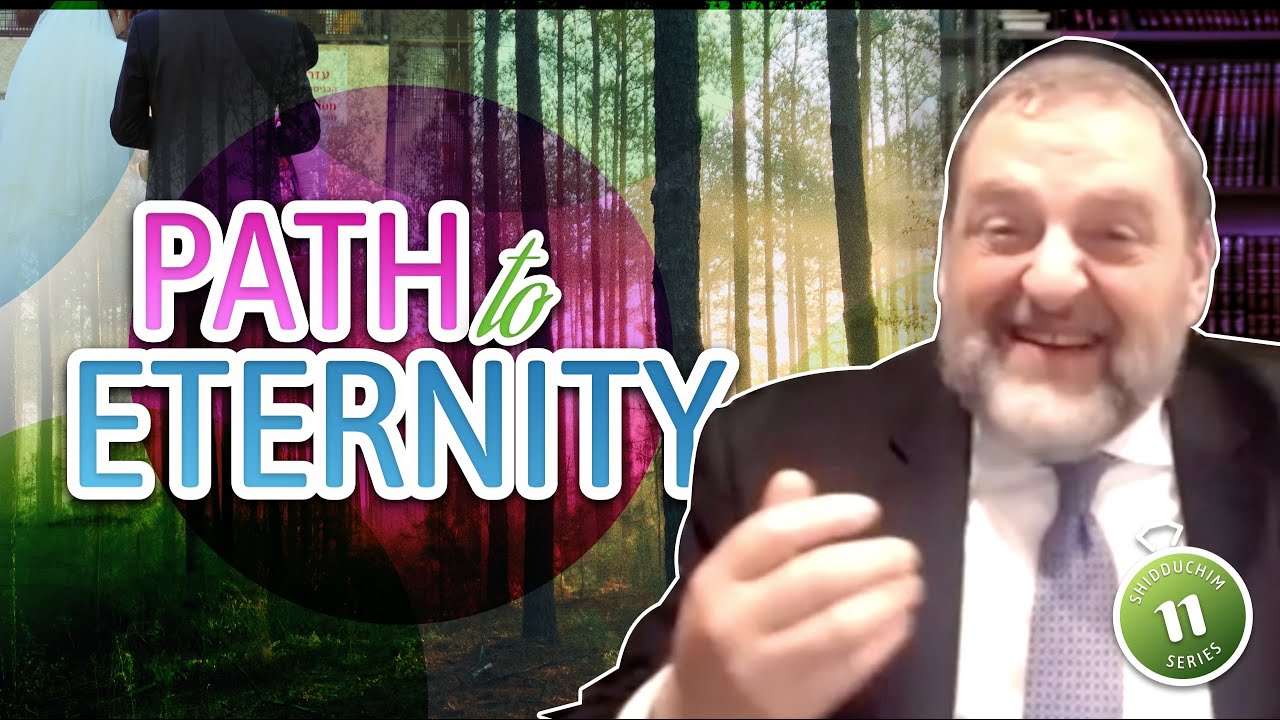Path to Eternity (Shidduch Series #11) (Ep. 125)