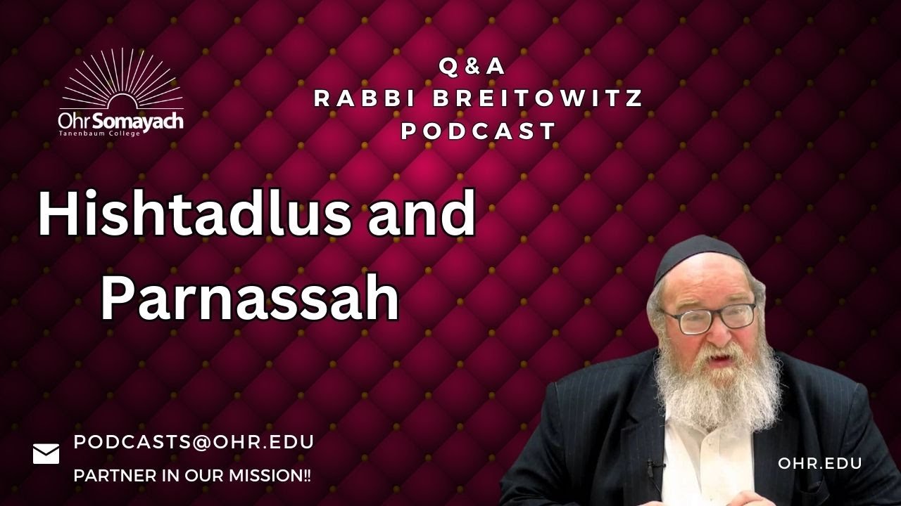 Hishtadlus and Parnassah  (HaRav Yitzhak Breitowitz)