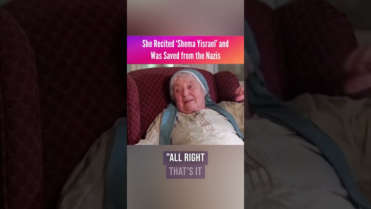 She Recited ‘Shema Yisrael’ and Was Saved from the Nazis