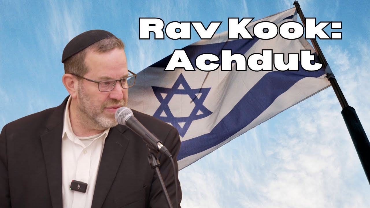Rav Kook: Achdut | Rabbi Aaron Goldscheider