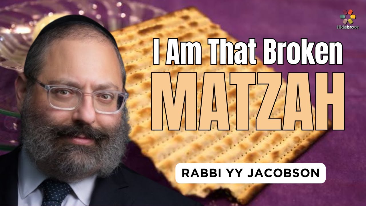 I Am That Broken Matzah - Rabbi YY Jacobson