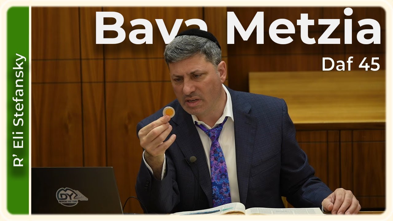 Daf Yomi Bava Metzia Daf 45 by R’ Eli Stefansky