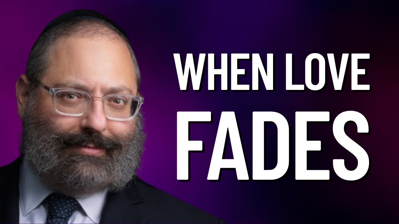 When the Love Fades: A Jewish Perspective on Saving Your Marriage - Rabbi YY Jacobson