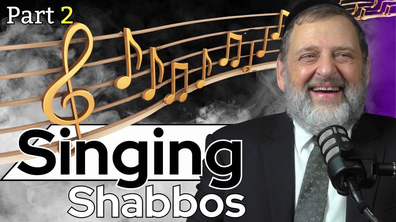 PART 2: Singing Shabbos (Ep. 214)