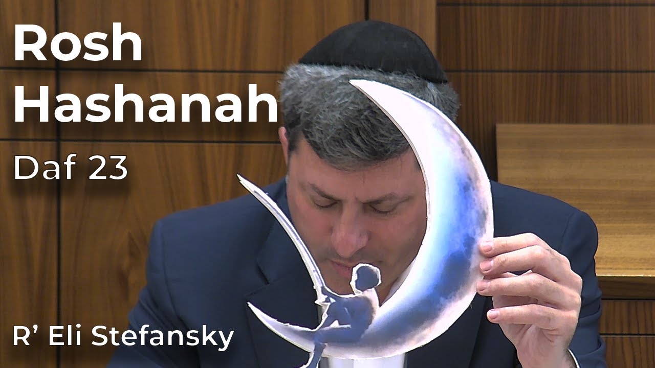 Daf Yomi Rosh Hashanah Daf 23 by R’ Eli Stefansky