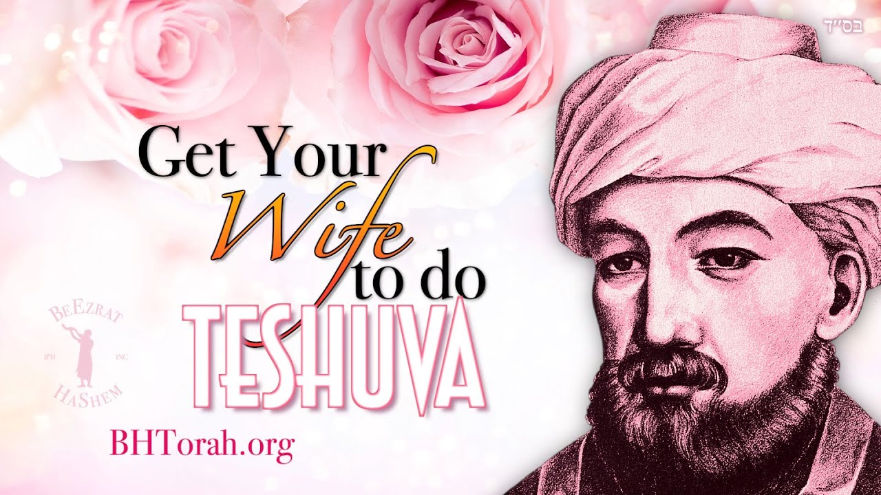 How To Get Your Wife To Do TeShuva?