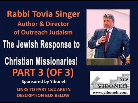 Part 3 Why Judaism Rejects Jesus as the Messiah with Rabbi Tovia Singer