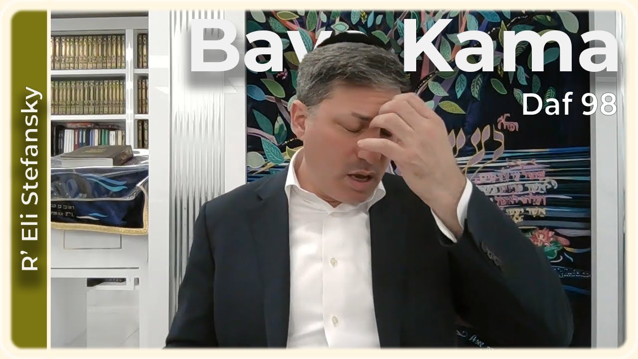 Daf Yomi Bava Kama Daf 98 by R’ Eli Stefansky