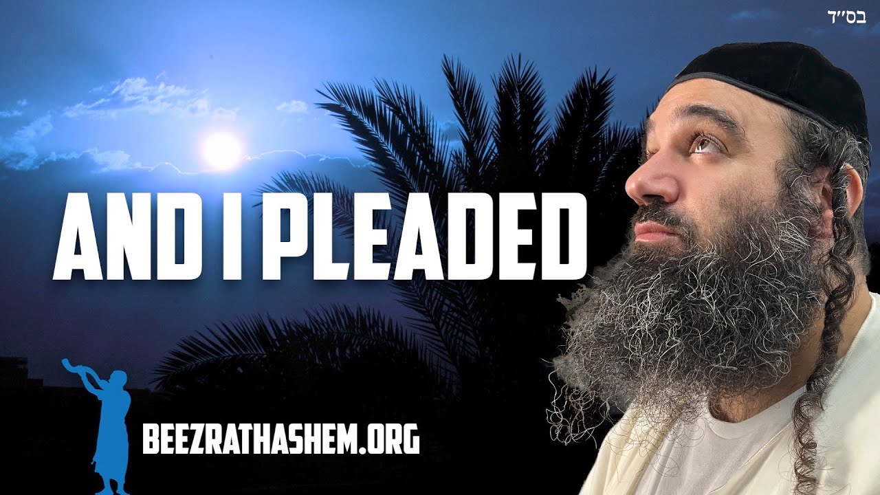Heartfelt Prayer of Moshe: Parashat Va'Etchanan