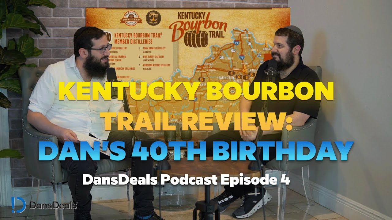 Celebrating Dan’s 40th: Kentucky Bourbon Trail Recap | DansDeals Podcast