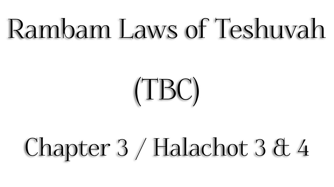 Rambam Laws of Teshuvah - Chapter 3 / Halachot 3 & 4 - Rabbi Alon Anava | Atzmut.org