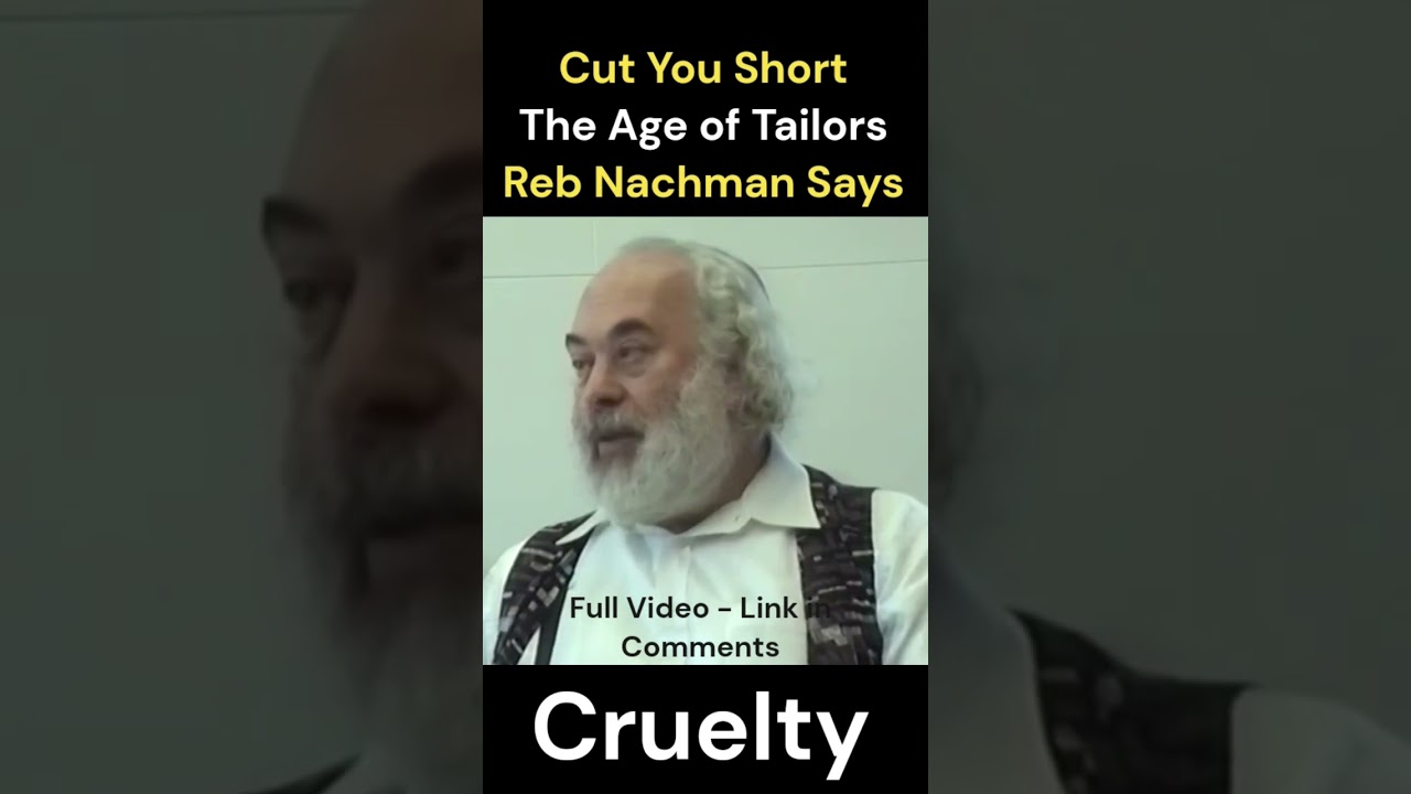 Cut You Short is CRUELTY Reb Nachman Says Its Murder