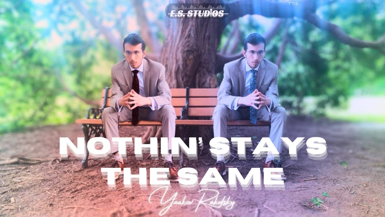 Yaakov Rakofsky - Nothin' Stays The Same (Official Music Video)