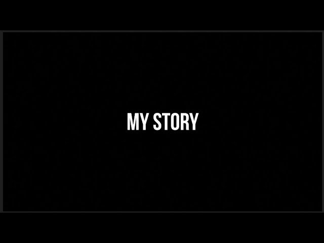 MY STORY